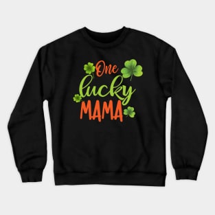 one lucky mama Crewneck Sweatshirt